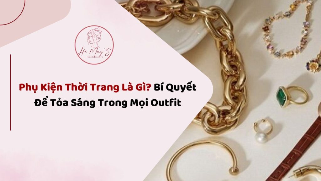 phụ kiện thời trang là gì