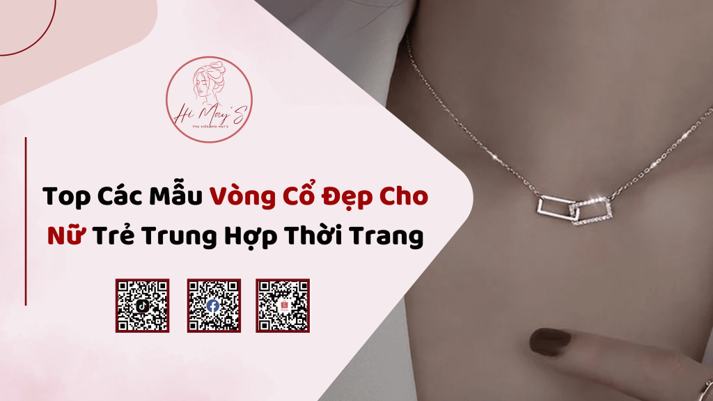 Top Các Mẫu Vòng Cổ Đẹp Cho Nữ Trẻ Trung Hợp Thời Trang