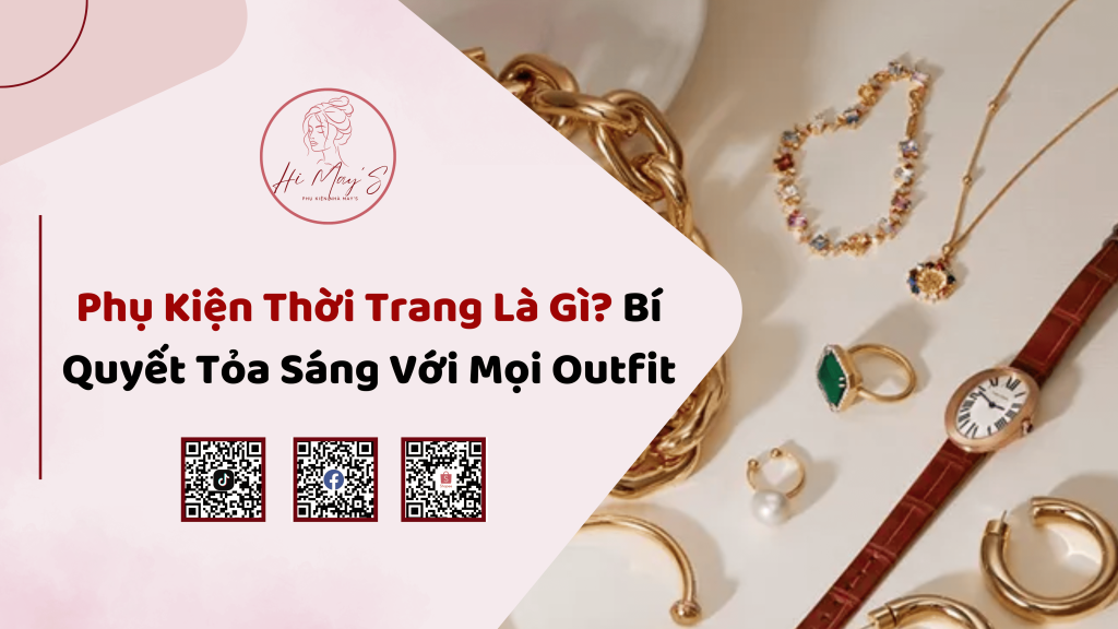 Phụ Kiện Thời Trang Là Gì? Bí Quyết Để Tỏa Sáng Trong Mọi Outfit