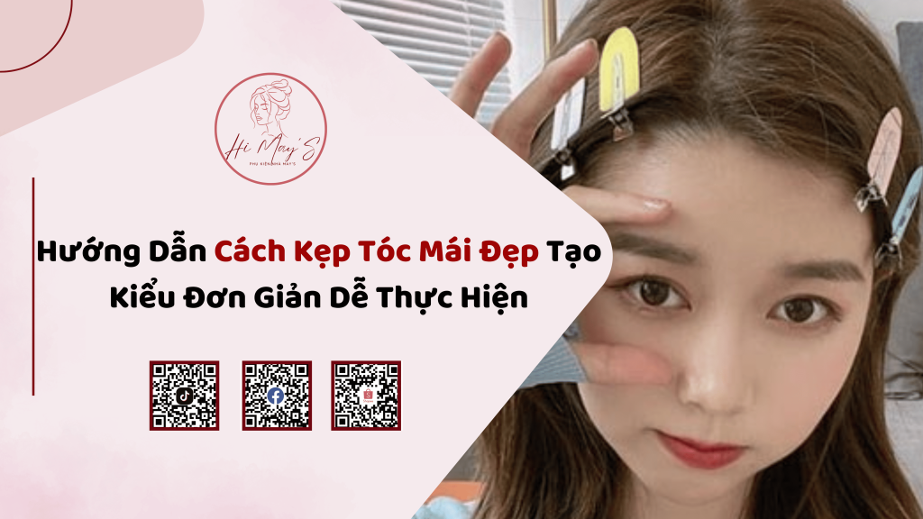 Hướng Dẫn Cách Kẹp Tóc Mái Đẹp Tạo Kiểu Đơn Giản Dễ Thực Hiện