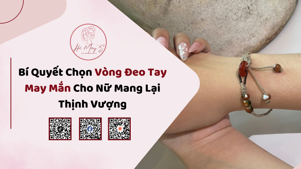 Bí Quyết Chọn Vòng Đeo Tay May Mắn Cho Nữ Mang Lại Thịnh Vượng