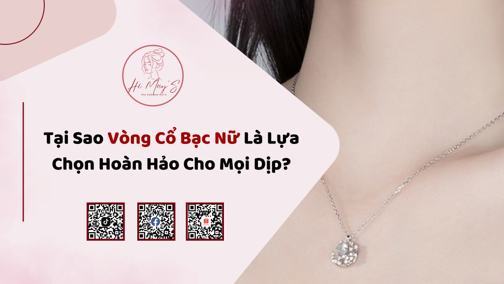 Tại Sao Vòng Cổ Bạc Nữ Là Lựa Chọn Hoàn Hảo Cho Mọi Dịp?