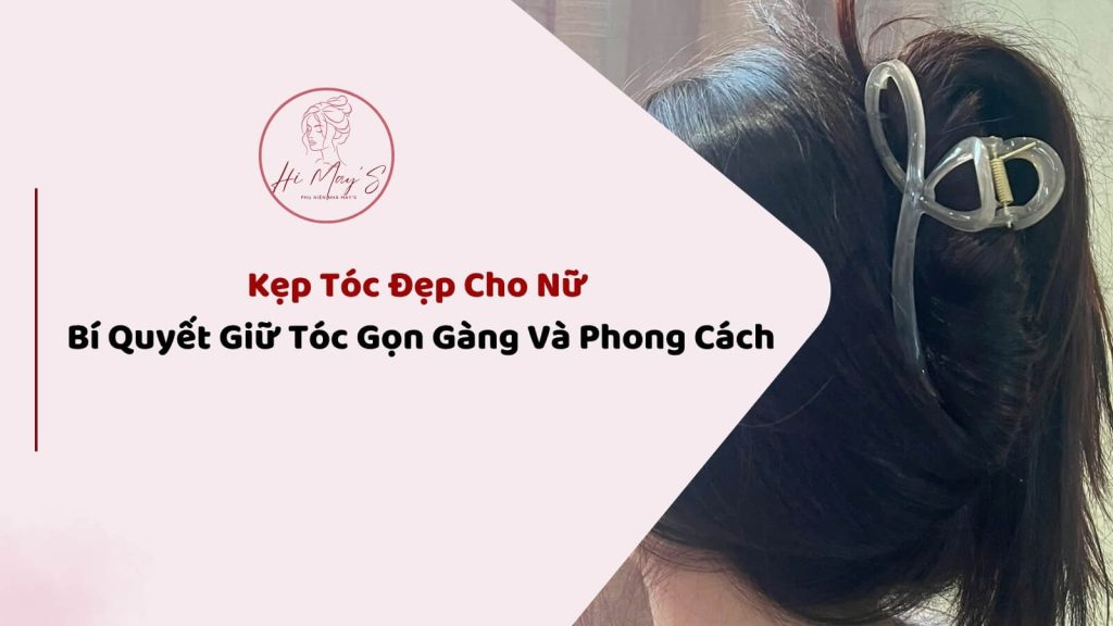 Kep Toc Dep Cho Nu – Phu Kien Tang Ve Xinh Cung HiMays Store