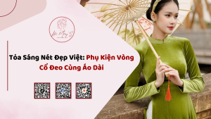 Tỏa Sáng Nét Đẹp Việt: Phụ Kiện Vòng Cổ Đeo Cùng Áo Dài