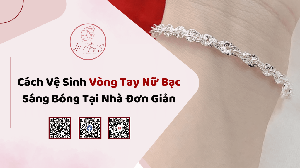 cách vệ sinh vòng tay nữ bạc sáng bóng tại nhà